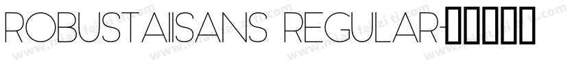 RobustaIISans Regular字体转换